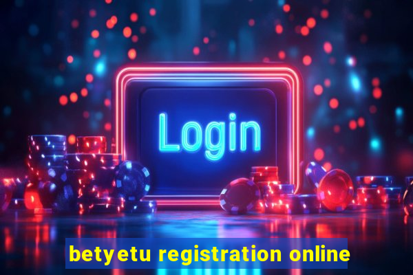 betyetu registration online